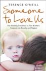 Someone to Love Us : The Shocking True Story of Two Brothers Fostered into Brutality and Neglect - Book