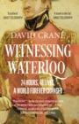 Witnessing Waterloo : 24 Hours, 48 Lives, A World Forever Changed - eBook