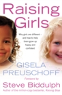 Raising Girls: Why girls are different - and how to help them grow up happy and confident - Gisela Preuschoff
