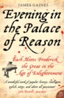 Evening in the Palace of Reason: Bach Meets Frederick the Great in the Age of Enlightenment - James Gaines