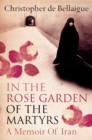 In the Rose Garden of the Martyrs: A Memoir of Iran - eBook