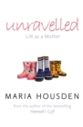 Unravelled : Life as a Mother - eBook