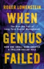 When Genius Failed : The Rise and Fall of Long Term Capital Management - eBook