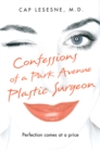 Confessions of a Park Avenue Plastic Surgeon - eBook