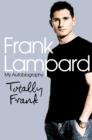 Totally Frank : The Autobiography of Frank Lampard - eBook