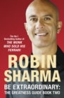 Be Extraordinary: The Greatness Guide Book Two: 101 More Insights to Get You to World Class - Robin Sharma