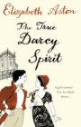 The True Darcy Spirit - Elizabeth Aston