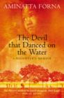 The Devil That Danced on the Water : A Daughter's Memoir - eBook