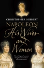 Napoleon: His Wives and Women - Christopher Hibbert