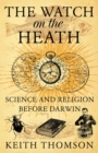 The Watch on the Heath : Science and Religion before Darwin (Text Only) - eBook
