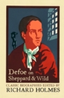Defoe on Sheppard and Wild : The True and Genuine Account of the Life and Actions of the Late Jonathan Wild by Daniel Defoe - eBook