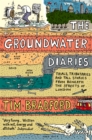 The Groundwater Diaries : Trials, Tributaries and Tall Stories from Beneath the Streets of London (Text Only) - eBook