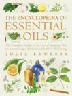 Encyclopedia of Essential Oils: The complete guide to the use of aromatic oils in aromatherapy, herbalism, health and well-being. (Text Only) - eBook