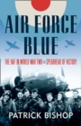 Air Force Blue : The RAF in World War Two - Spearhead of Victory - Book
