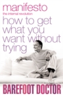 Manifesto: How To Get What You Want Without Trying - eBook