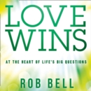 Love Wins : At the Heart of Life’s Big Questions - eAudiobook