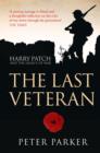 The Last Veteran: Harry Patch and the Legacy of War - Peter Parker