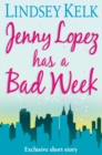 JENNY LOPEZ HAS A BAD WEEK: AN I HEART SHORT STORY - eBook