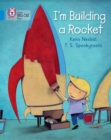 I’m Building a Rocket : Band 04/Blue - Book