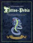 Tattoo-pedia : Choose from Over 1,000 of the Hottest Tattoo Designs for Your New Ink! - Book