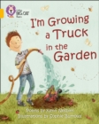 I'm Growing a Truck in the Garden : Band 09/Gold - Book