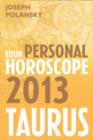Taurus 2013: Your Personal Horoscope - eBook