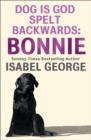 DOG Is GOD Spelt Backwards: Bonnie - eBook