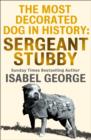 The Most Decorated Dog In History: Sergeant Stubby - eBook