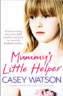 Mummy’s Little Helper : The Heartrending True Story of a Young Girl Secretly Caring for Her Severely Disabled Mother - Book