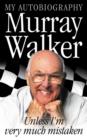 Murray Walker : Unless I'm Very Much Mistaken - eBook