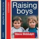 Steve Biddulph's Raising Boys : Why Boys are Different - and How to Help Them Become Happy and Well-Balanced Men - eAudiobook