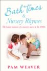 Bath Times and Nursery Rhymes : The Memoirs of a Nursery Nurse in the 1960s - Book