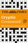 The Times Cryptic Crossword Book 17 : 80 World-Famous Crossword Puzzles - Book