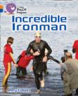 Incredible Ironman : Band 06 Orange/Band 16 Sapphire - Book