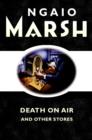 Death on the Air : And Other Stories - eBook