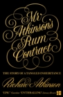 Mr Atkinson’s Rum Contract : The Story of a Tangled Inheritance - Book