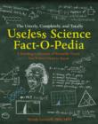 The Utterly, Completely, and Totally Useless Science Fact-o-pedia : A Startling Collection of Scientific Trivia You'll Never Need to Know - eBook