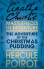 The Adventure of the Christmas Pudding : A Hercule Poirot Short Story - eBook