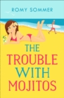 The Trouble with Mojitos : A Royal Romance to Remember! - eBook
