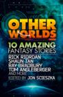 Other Worlds (feat. stories by Rick Riordan, Shaun Tan, Tom Angleberger, Ray Bradbury and more) - Book