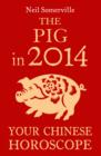 The Pig in 2014: Your Chinese Horoscope - eBook