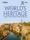 The World's Heritage : A Guide to All 981 UNESCO World Heritage Sites - Book