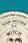 Everyone Knows Your Mother is a Witch - Book