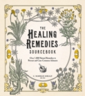 The Healing Remedies Sourcebook : Over 1,000 Natural Remedies to Prevent and Cure Common Ailments - eBook