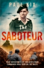 The Saboteur : True Adventures of the Gentleman Commando Who Took on the Nazis - Book