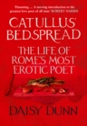 Catullus' Bedspread : The Life of Rome's Most Erotic Poet - Book