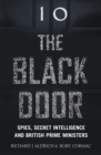 The Black Door : Spies, Secret Intelligence and British Prime Ministers - Book