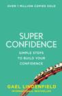 Super Confidence : Simple Steps to Build Your Confidence - Book