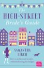 The High-Street Bride's Guide : How to Plan Your Perfect Wedding On A Budget - eBook