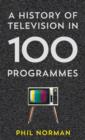 A History of Television in 100 Programmes - Book